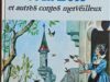 La belle et la bête et autres contes merveilleux (Jarlot A, Mathieu A./Benvenuti, Ferri, Fontana…)